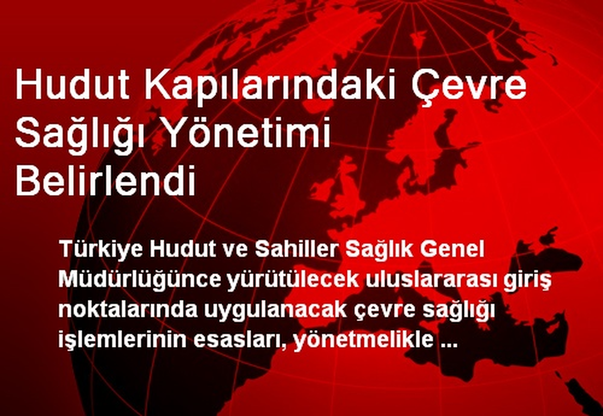 Hudut Kapılarındaki Çevre Sağlığı Yönetimi Belirlendi