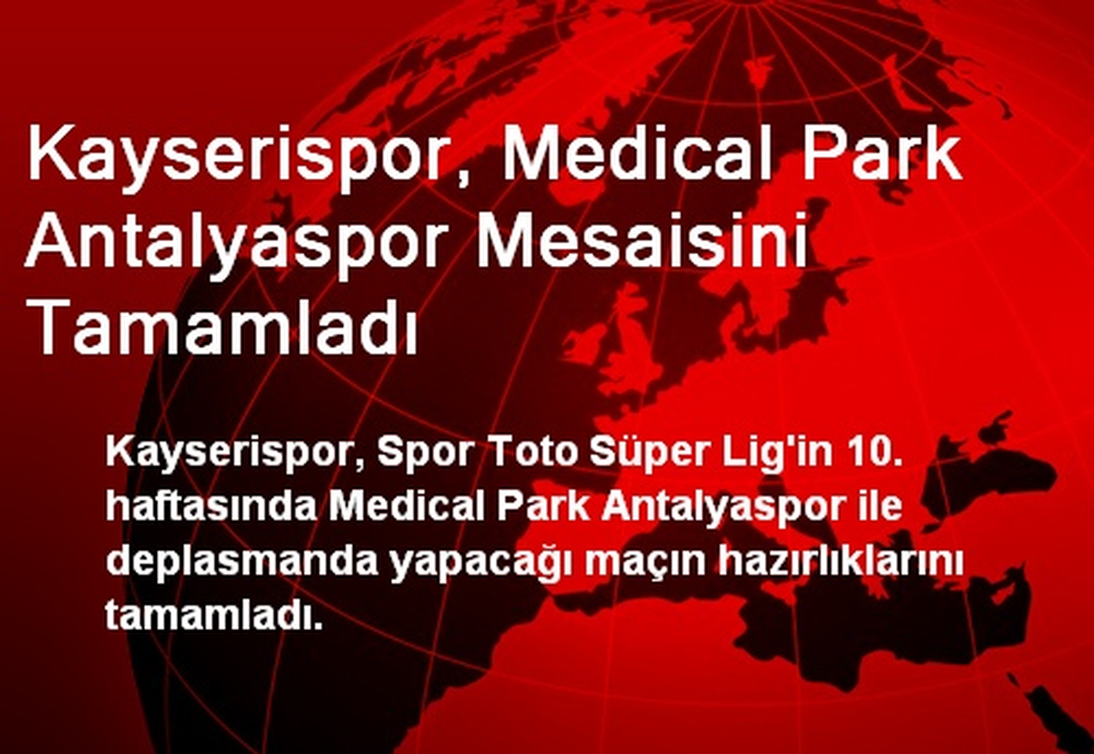 Kayserispor, Medical Park Antalyaspor Mesaisini Tamamladı
