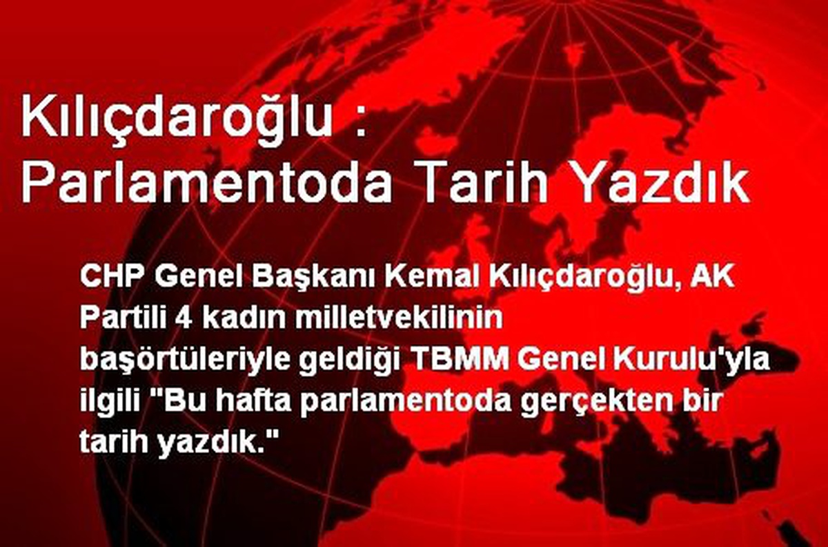 Kılıçdaroğlu : Parlamentoda Tarih Yazdık