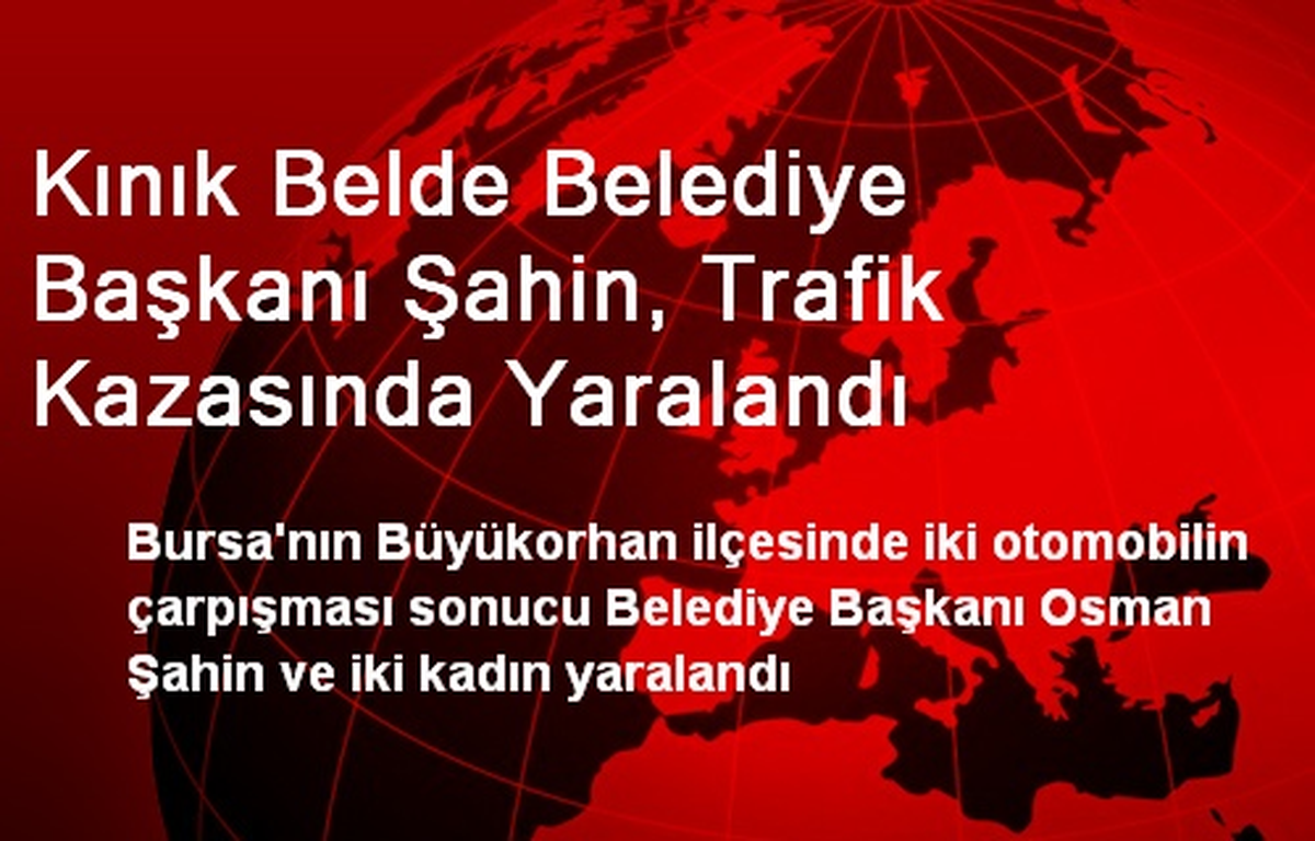 Kınık Belde Belediye Başkanı Şahin, Trafik Kazasında Yaralandı