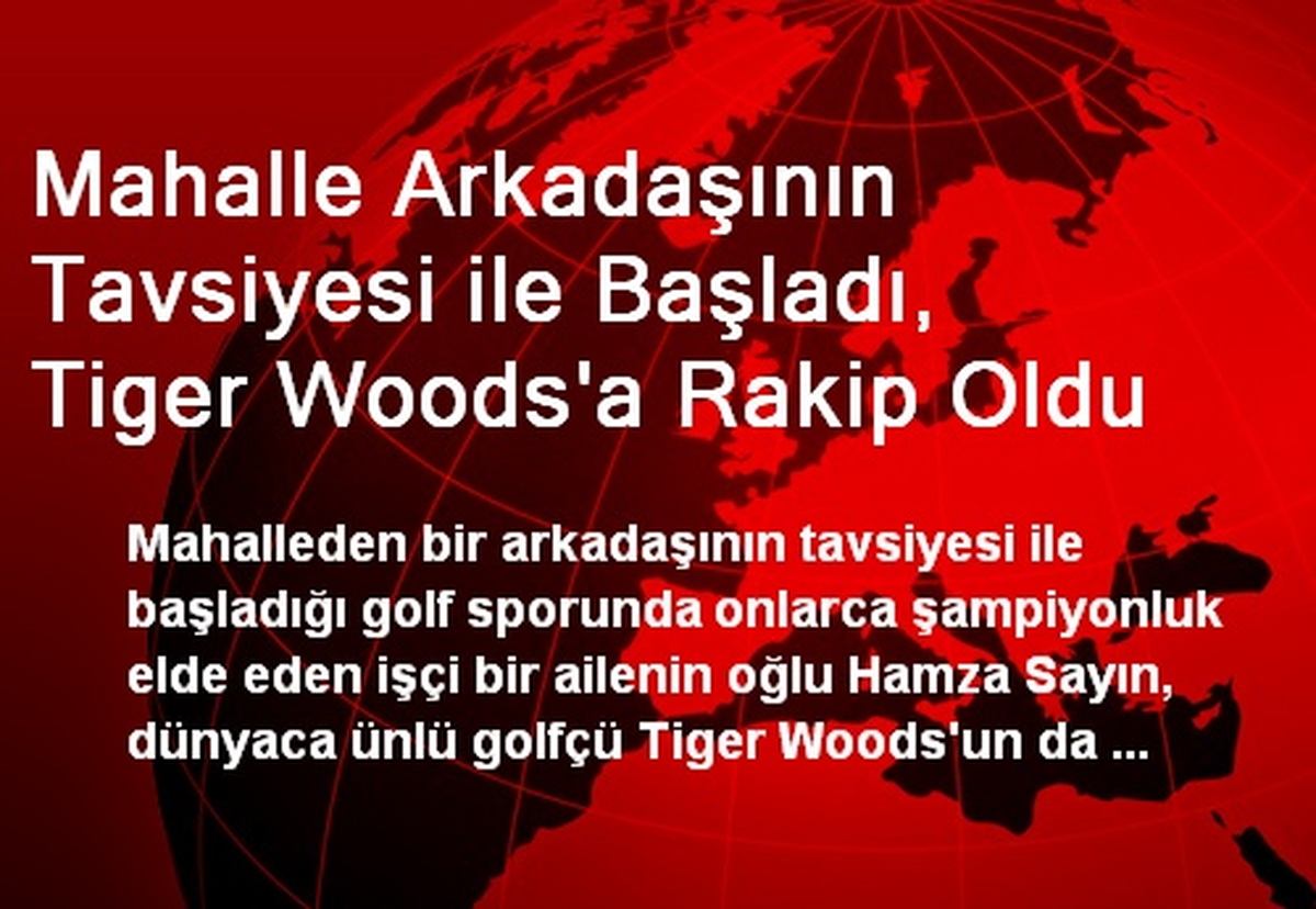 Mahalle Arkadaşının Tavsiyesi ile Başladı, Tiger Woods\'a Rakip Oldu