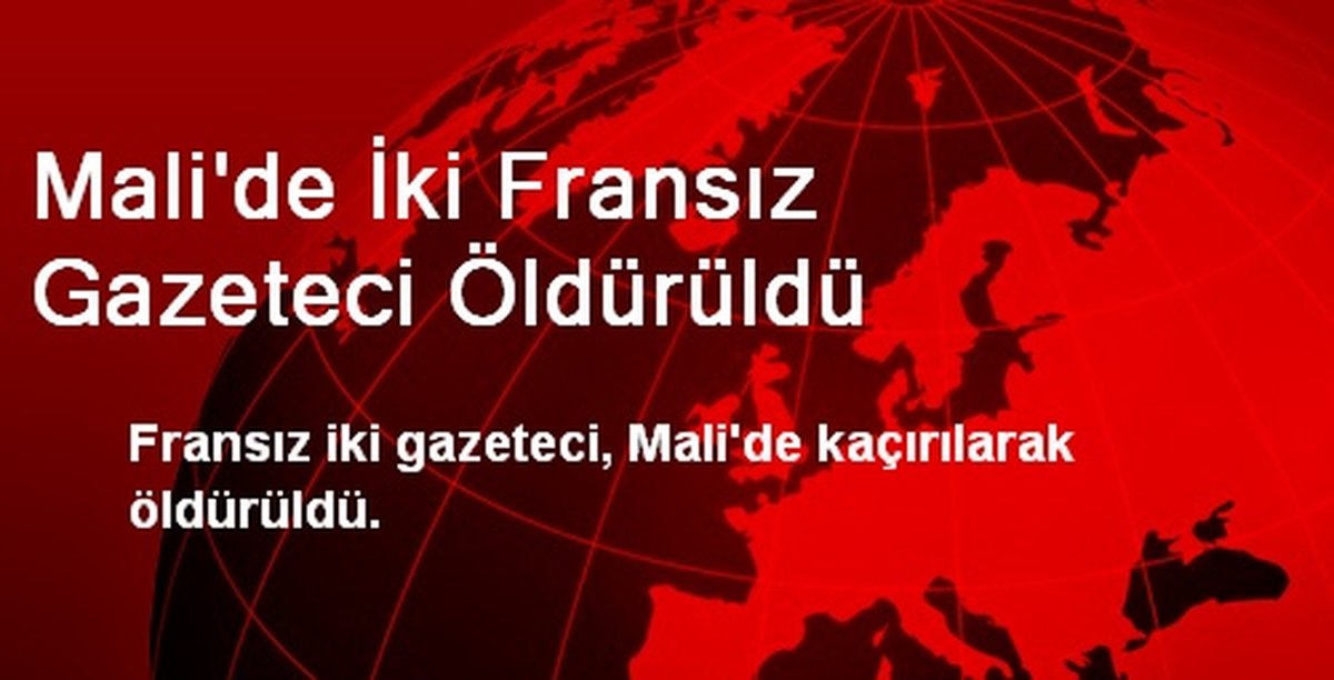 Mali\'de İki Fransız Gazeteci Öldürüldü