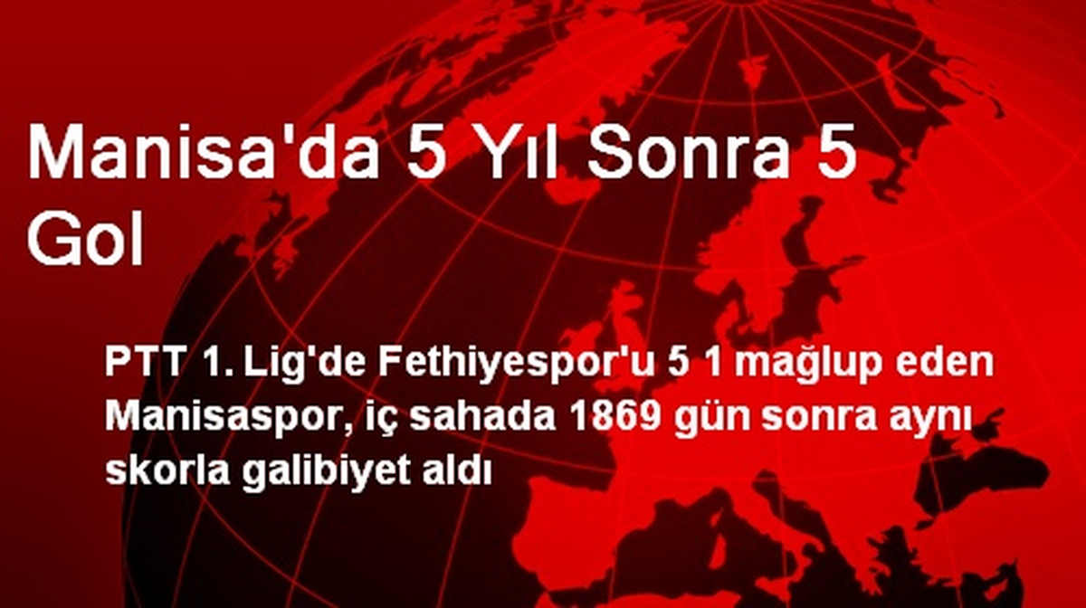 Manisa\'da 5 Yıl Sonra 5 Gol