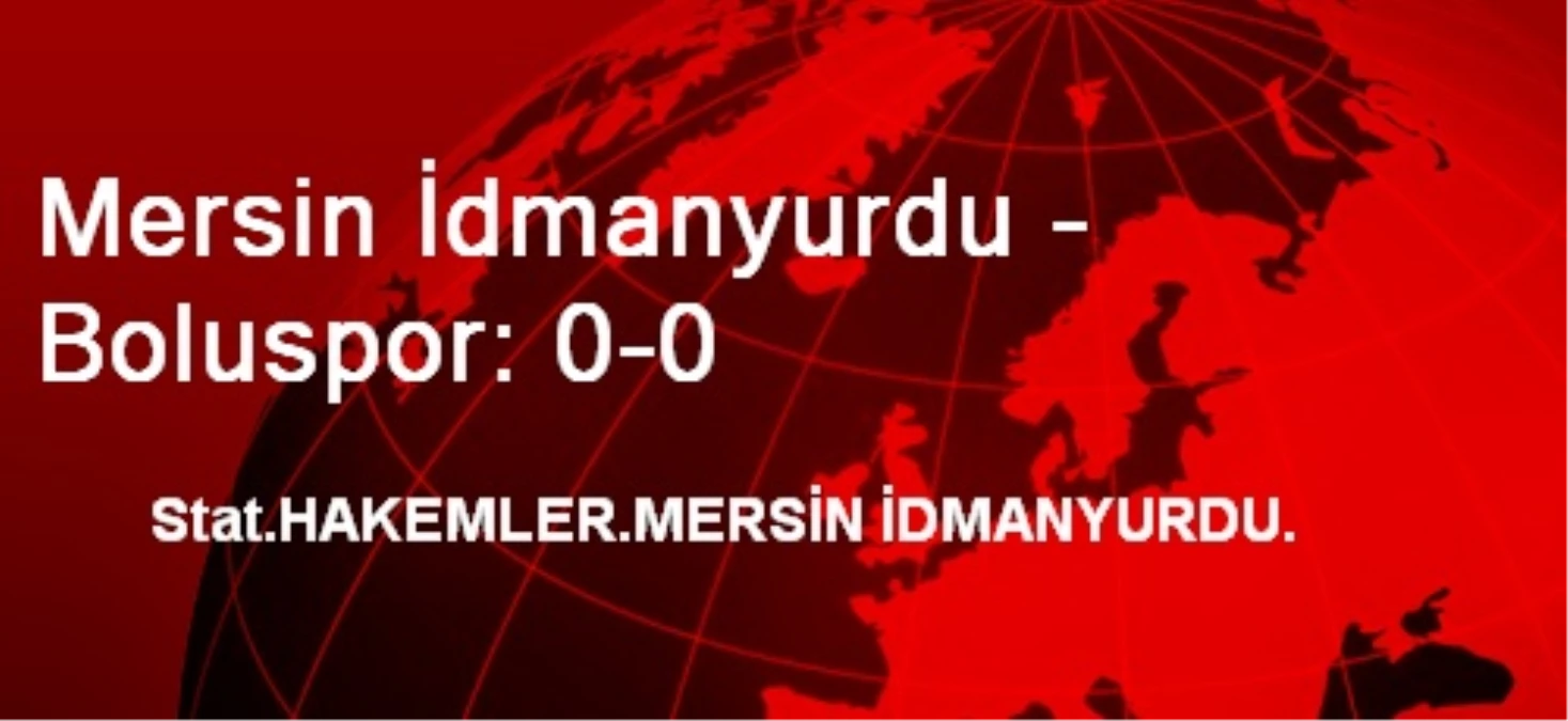 Mersin İdmanyurdu - Boluspor: 0-0