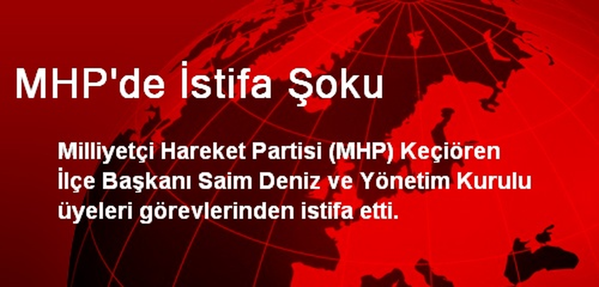 MHP\'de İstifa Şoku