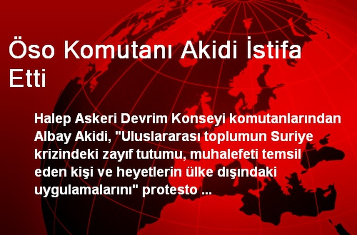 Öso Komutanı Akidi İstifa Etti