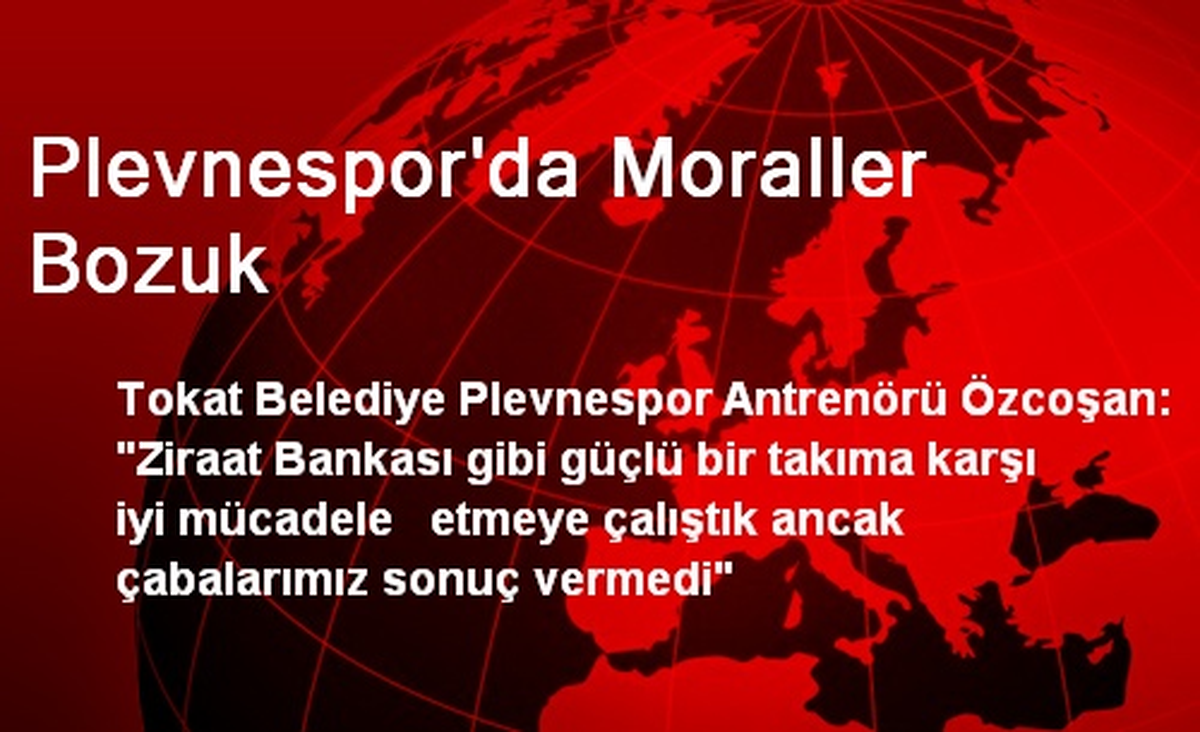 Plevnespor\'da Moraller Bozuk