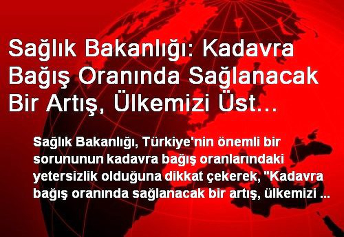 Sağlık Bakanlığı: Kadavra Bağış Oranında Sağlanacak Bir Artış, Ülkemizi Üst Sıralara Çıkaracak