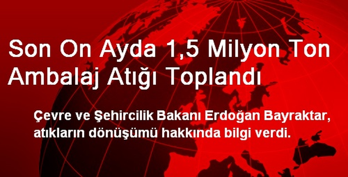 Son On Ayda 1,5 Milyon Ton Ambalaj Atığı Toplandı