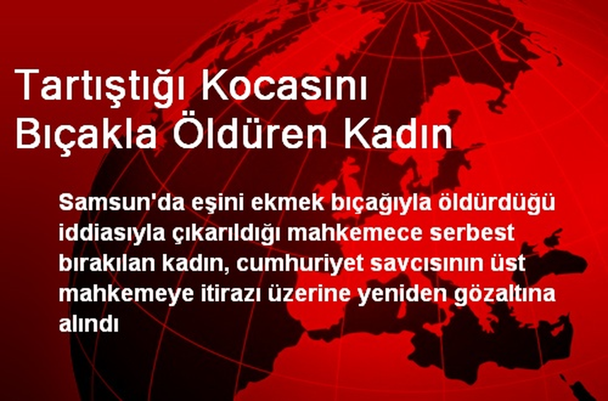 Tartıştığı Kocasını Bıçakla Öldüren Kadın