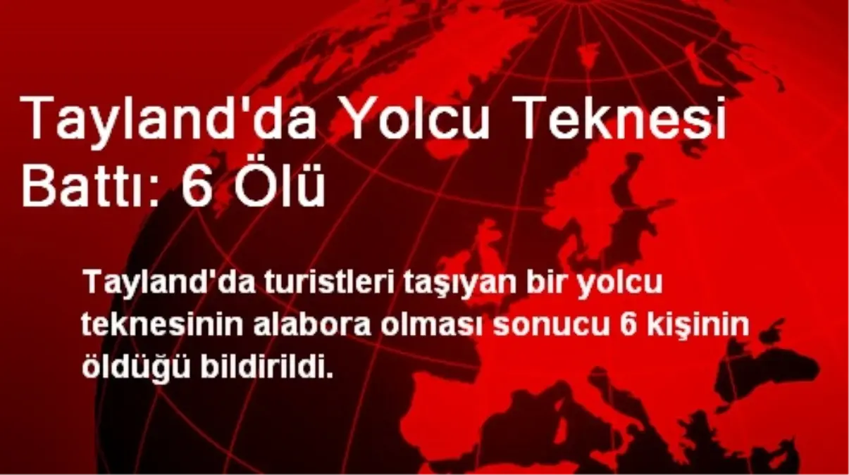 Tayland\'da Yolcu Teknesi Battı: 6 Ölü