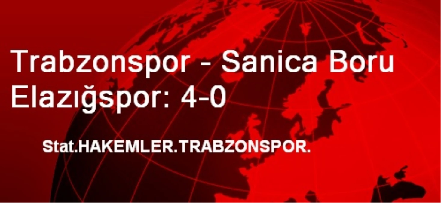 Trabzonspor - Sanica Boru Elazığspor: 4-0