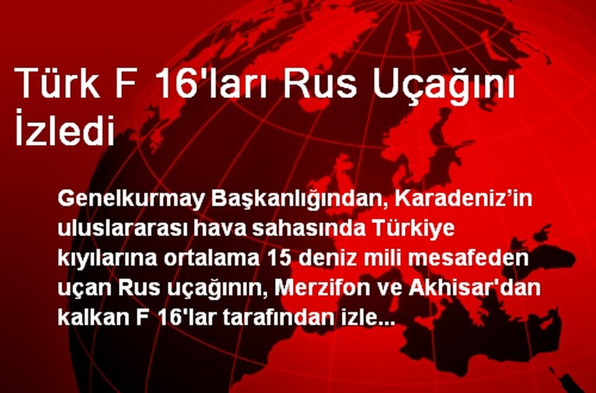 Türk F 16\'ları Rus Uçağını İzledi