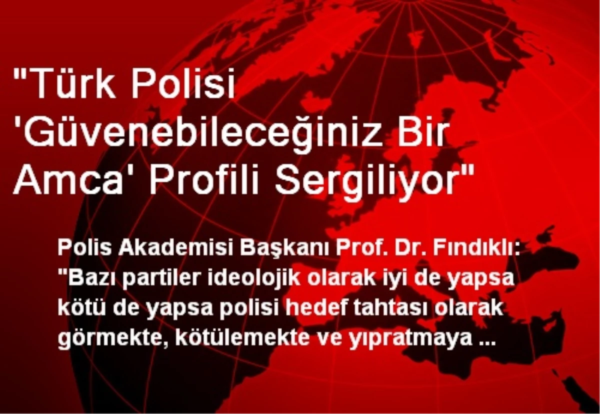 "Türk Polisi \'Güvenebileceğiniz Bir Amca\' Profili Sergiliyor"