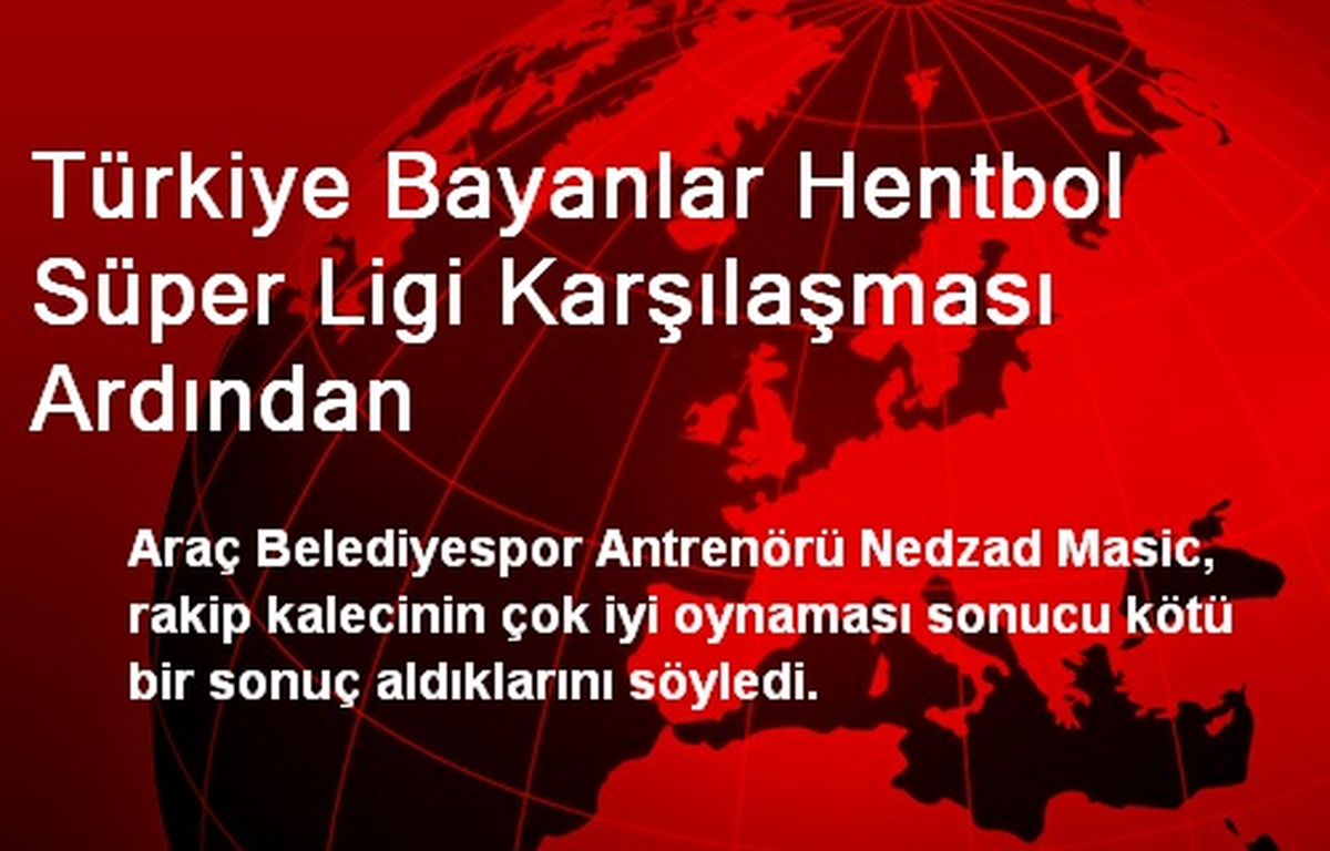 Türkiye Bayanlar Hentbol Süper Ligi Karşılaşması Ardından