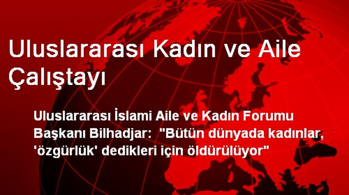 Uluslararası Kadın ve Aile Çalıştayı