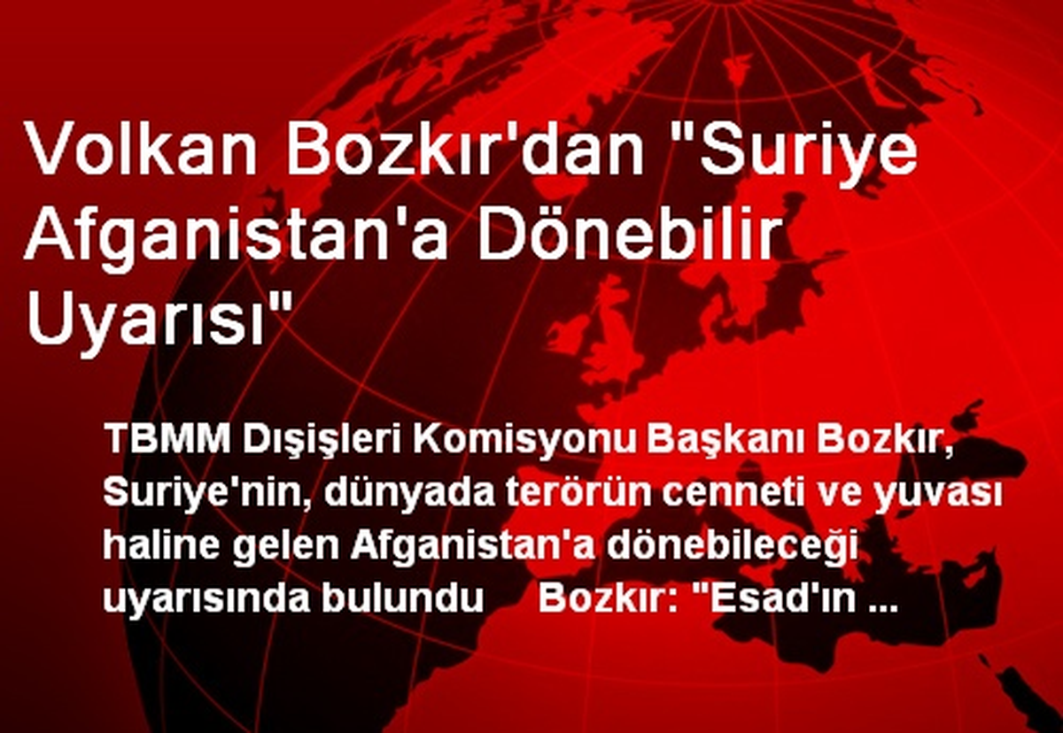 Volkan Bozkır\'dan "Suriye Afganistan\'a Dönebilir Uyarısı"
