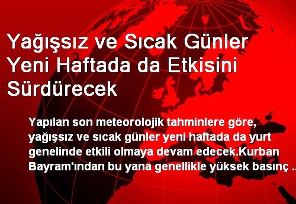 Yağışsız ve Sıcak Günler Yeni Haftada da Etkisini Sürdürecek