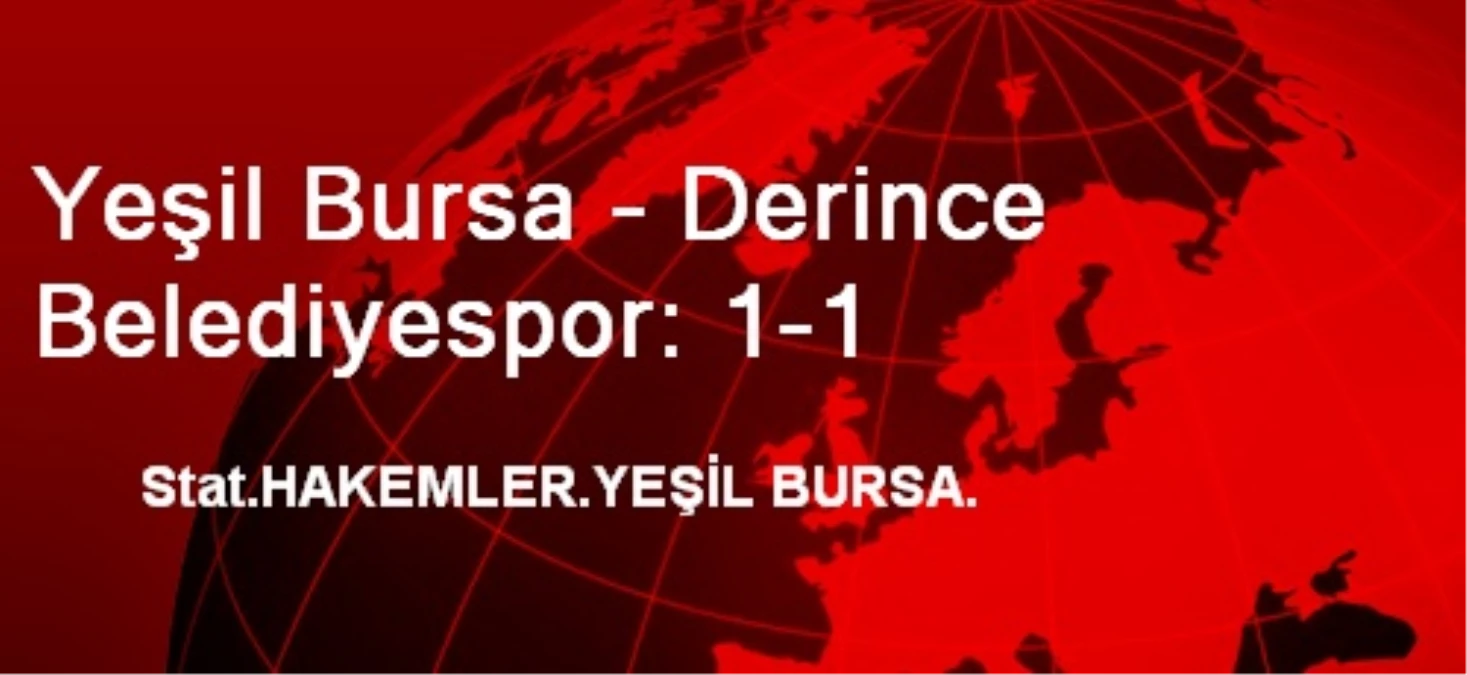 Yeşil Bursa - Derince Belediyespor: 1-1