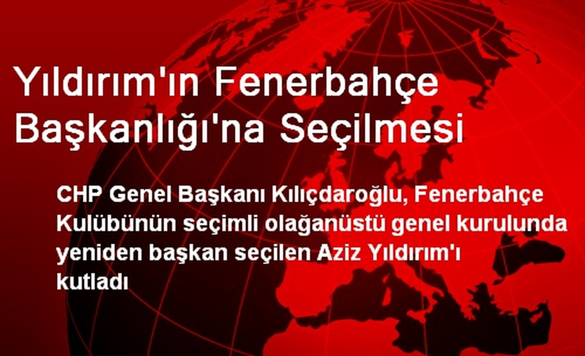 Yıldırım\'ın Fenerbahçe Başkanlığı\'na Seçilmesi