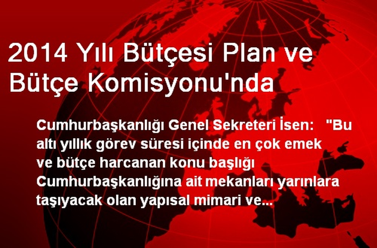 2014 Yılı Bütçesi Plan ve Bütçe Komisyonu\'nda