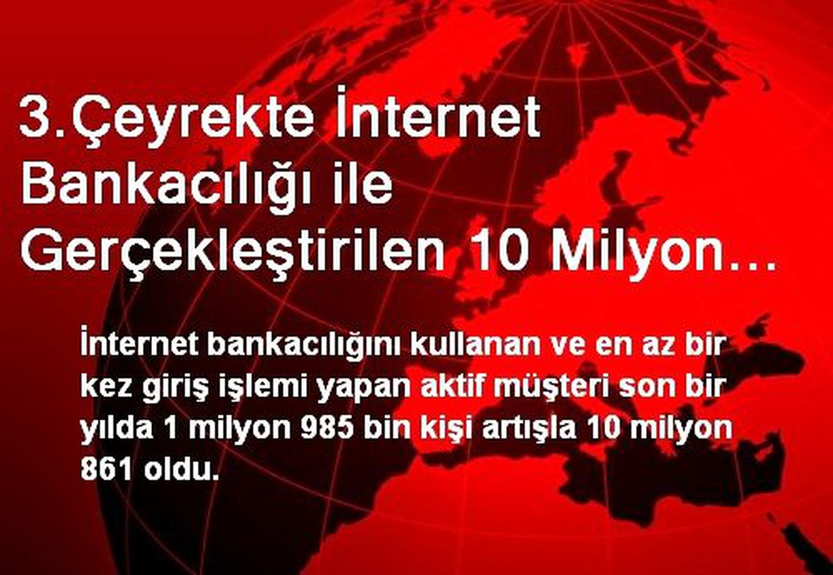 3.Çeyrekte İnternet Bankacılığı ile Gerçekleştirilen 10 Milyon Yatırım İşleminin Hacmi 104 Milyar...