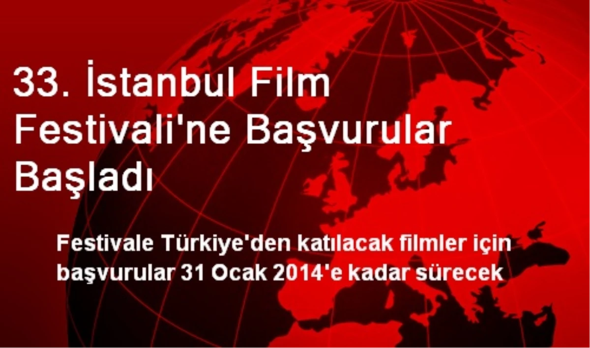 33. İstanbul Film Festivaline Başvurular Başladı
