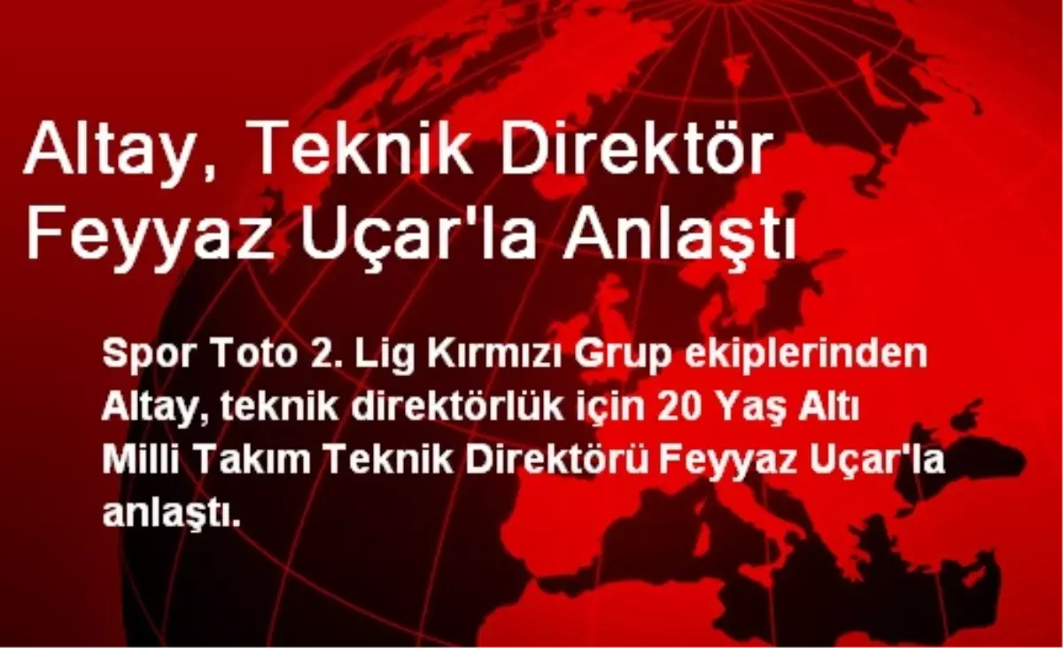 Altay, Teknik Direktör Feyyaz Uçar\'la Anlaştı