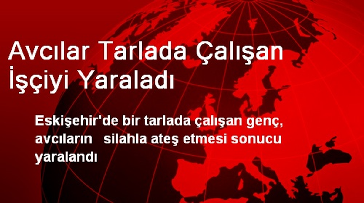 Avcılar Tarlada Çalışan İşçiyi Yaraladı