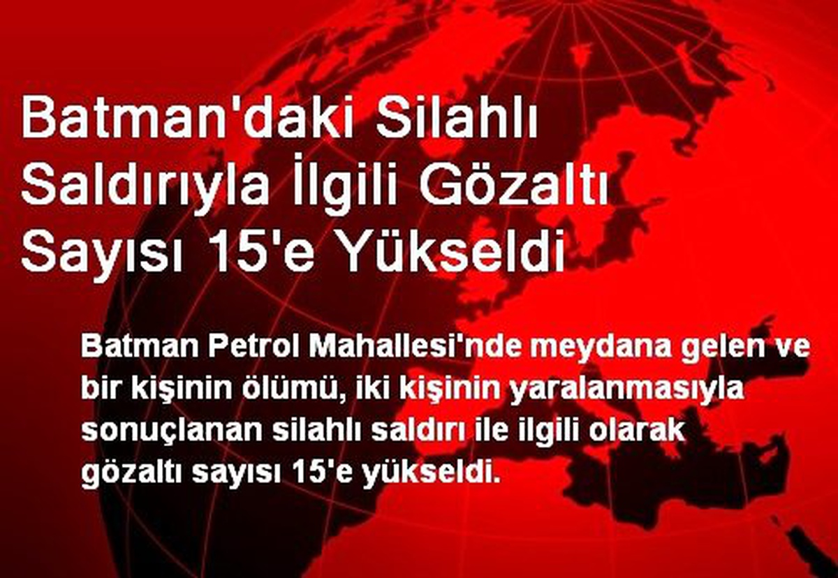 Batman\'daki Silahlı Saldırıyla İlgili Gözaltı Sayısı 15\'e Yükseldi
