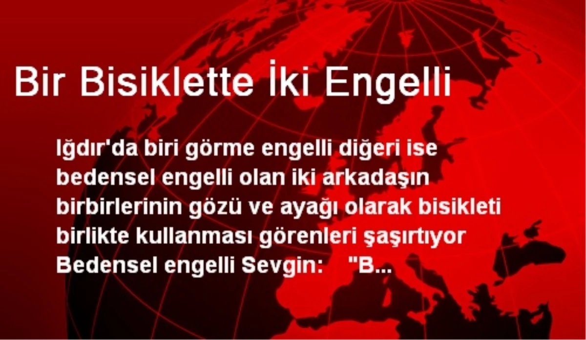 Iğdır\'da Engelli İki Arkadaş, Birlikte Bisiklet Kullanıyor