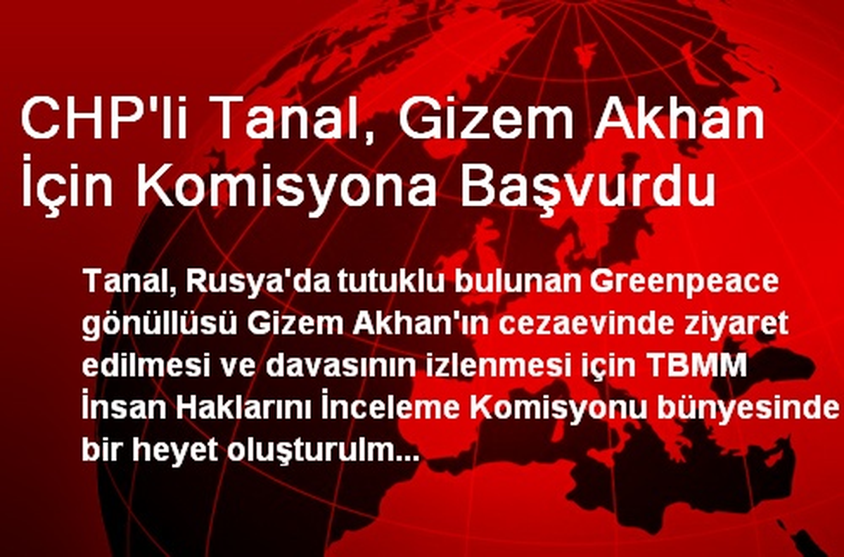 CHP\'li Tanal, Gizem Akhan İçin Komisyona Başvurdu