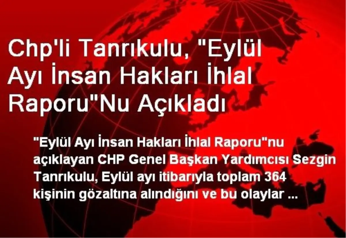 Chp\'li Tanrıkulu, "Eylül Ayı İnsan Hakları İhlal Raporu"Nu Açıkladı