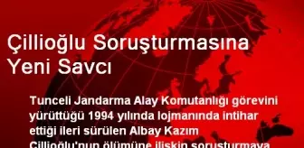 Çillioğlu Soruşturmasına Yeni Savcı