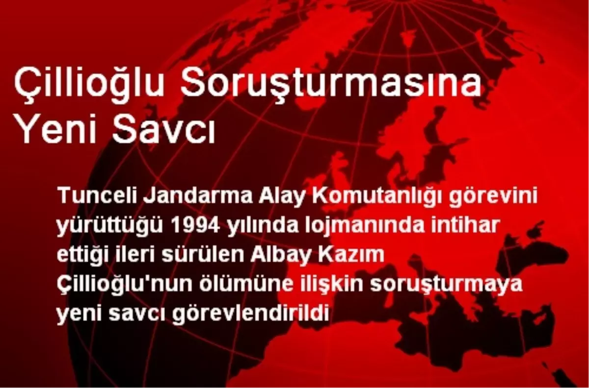 Çillioğlu Soruşturmasına Yeni Savcı