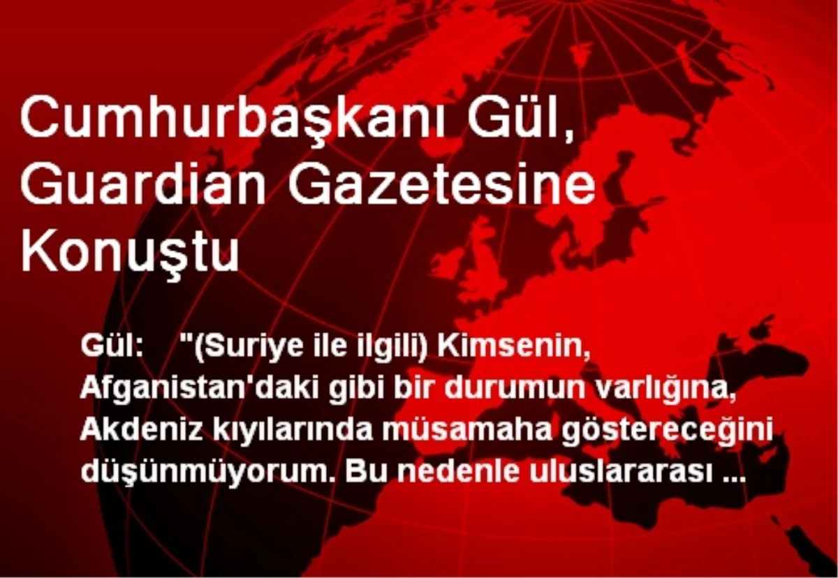 Cumhurbaşkanı Gül, Guardian Gazetesine Konuştu
