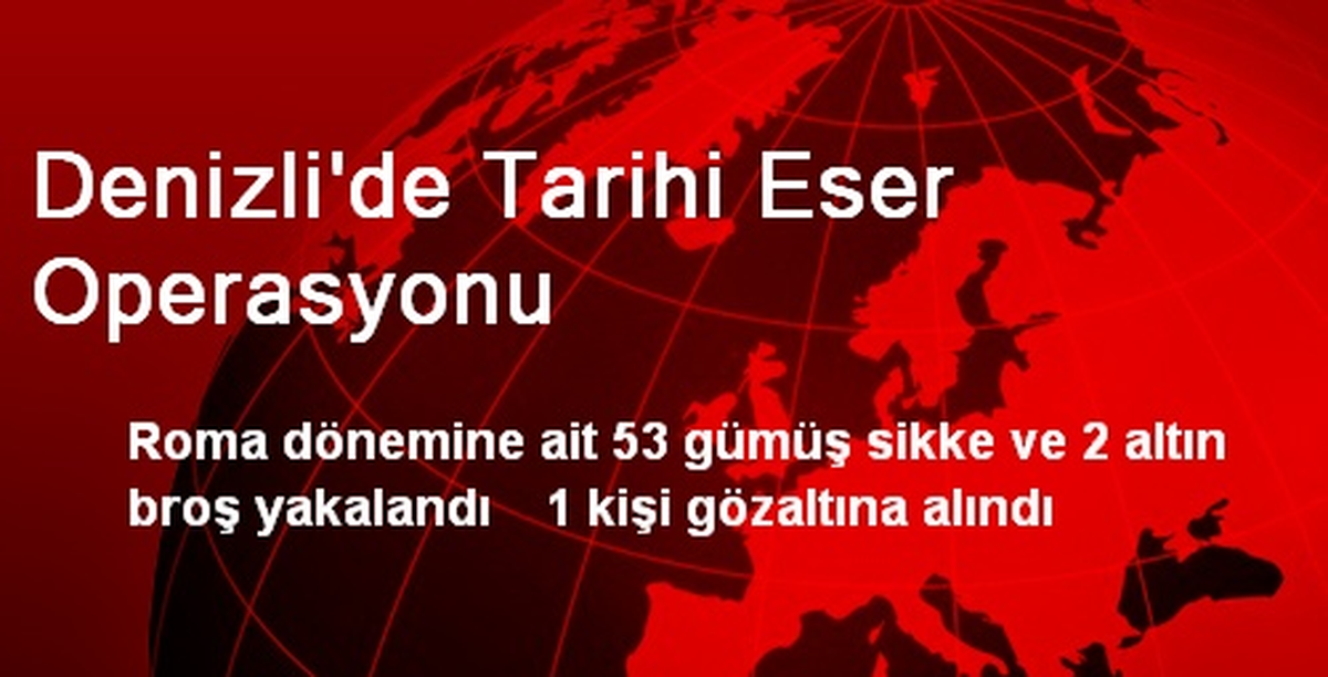 Denizli\'de Tarihi Eser Operasyonu