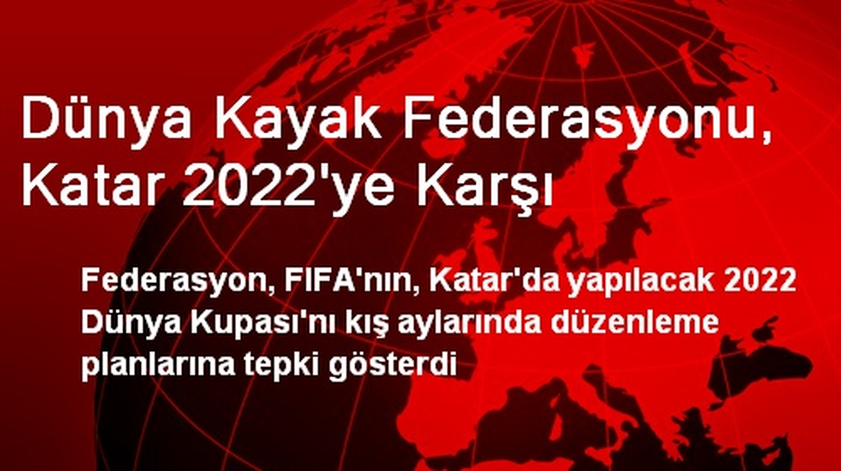 Dünya Kayak Federasyonu, Katar 2022\'ye Karşı