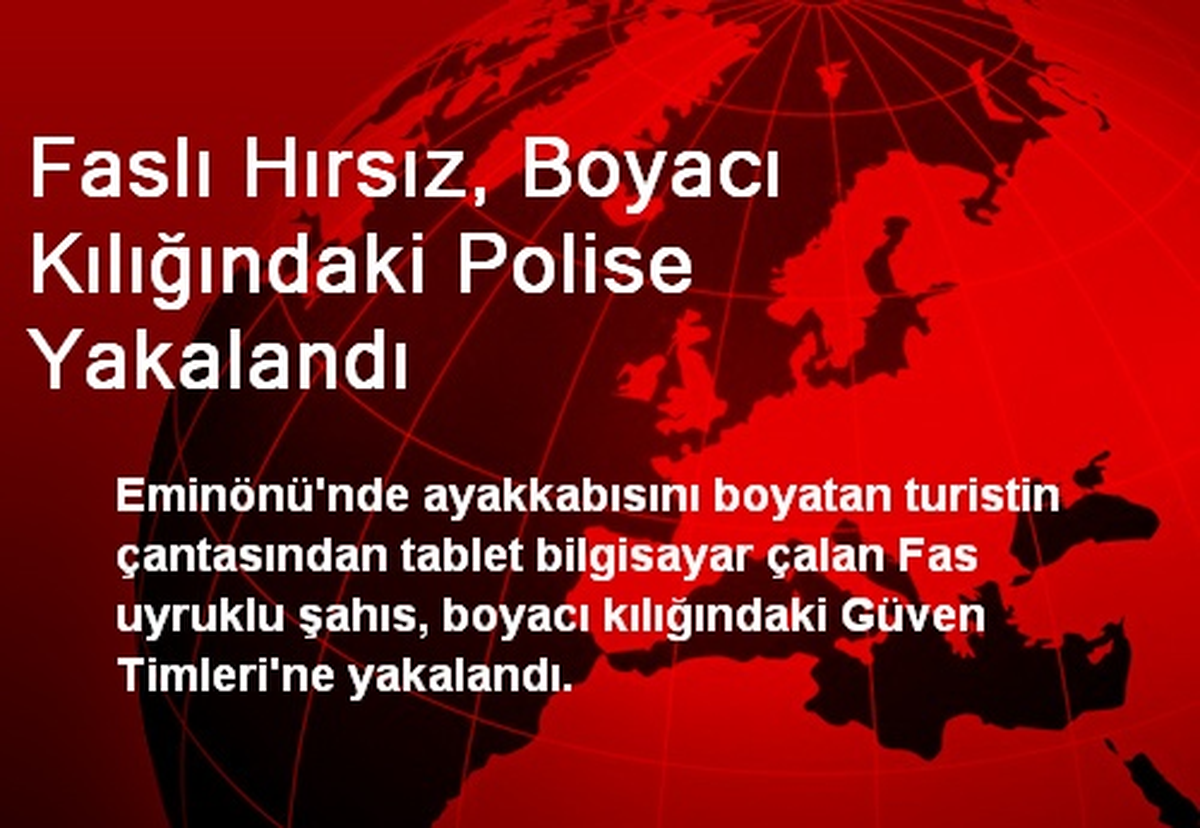 Faslı Hırsız, Boyacı Kılığındaki Polise Yakalandı
