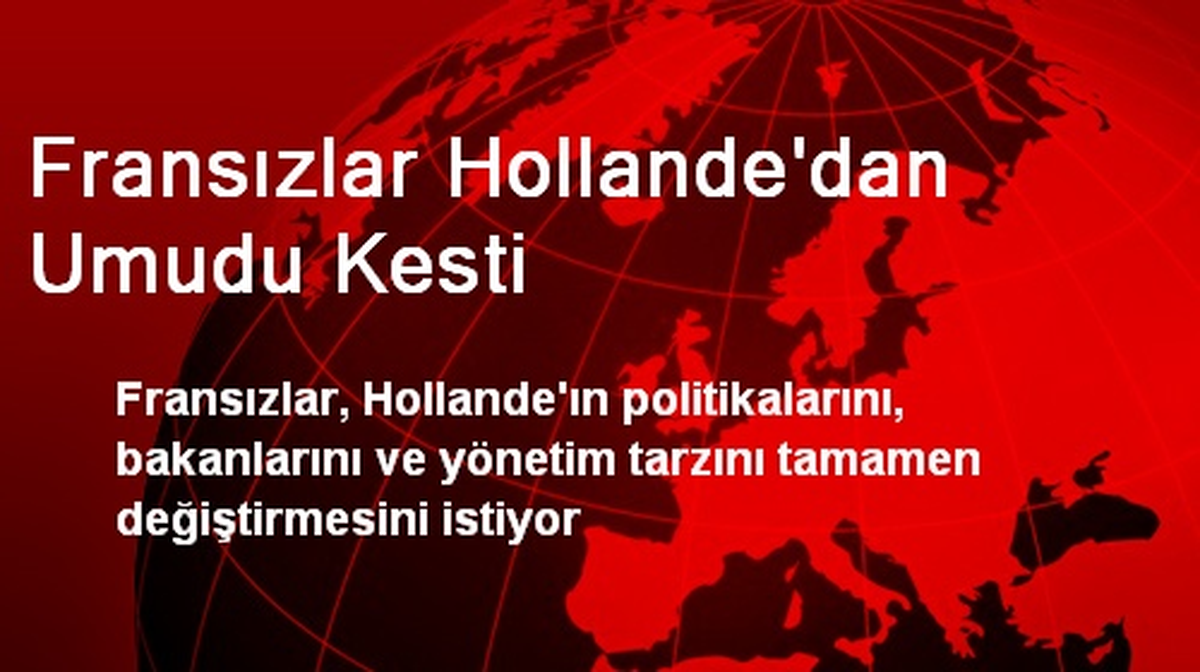 Fransızlar Hollande\'dan Umudu Kesti