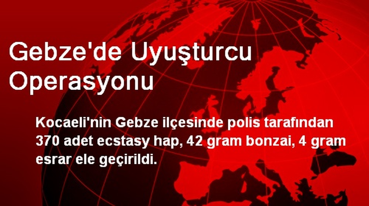 Gebze\'de Uyuşturcu Operasyonu