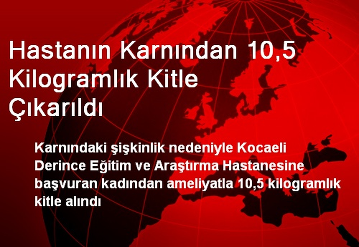 Hastanın Karnından 10,5 Kilogramlık Kitle Çıkarıldı