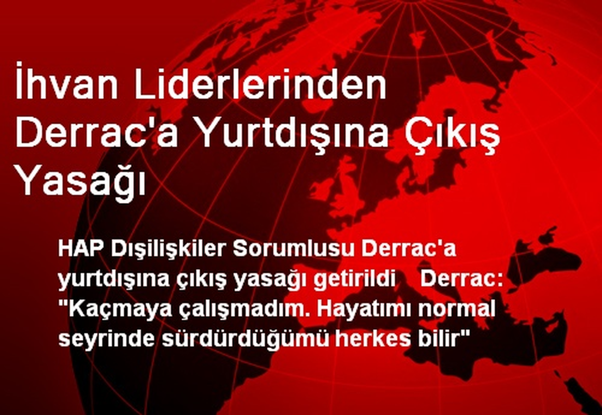 İhvan Liderlerinden Derrac\'a Yurtdışına Çıkış Yasağı