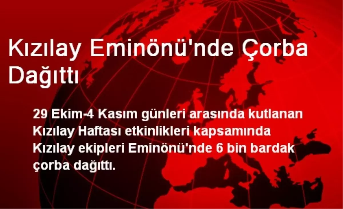 Kızılay Eminönü\'nde Çorba Dağıttı