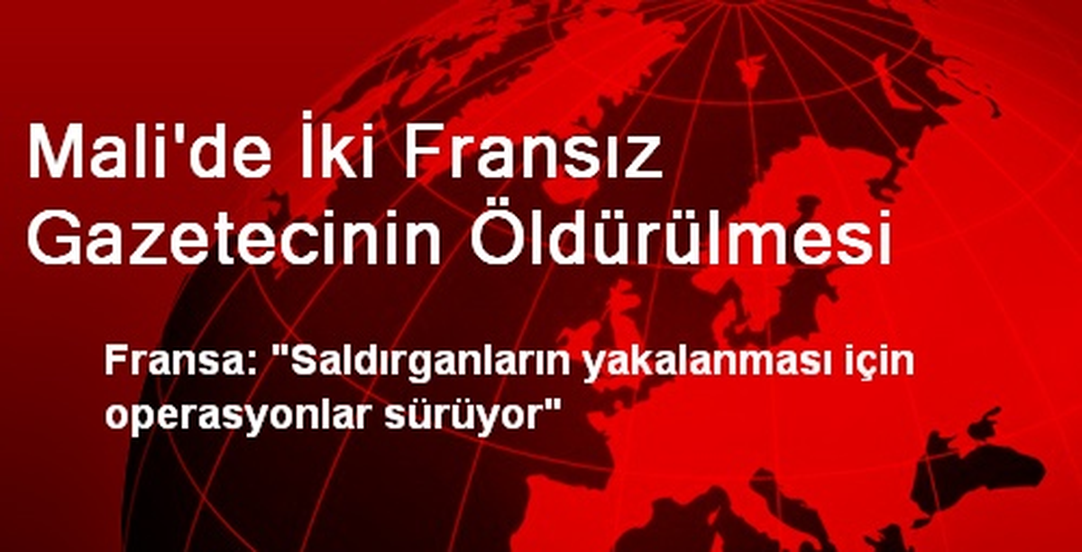 Mali\'de İki Fransız Gazetecinin Öldürülmesi