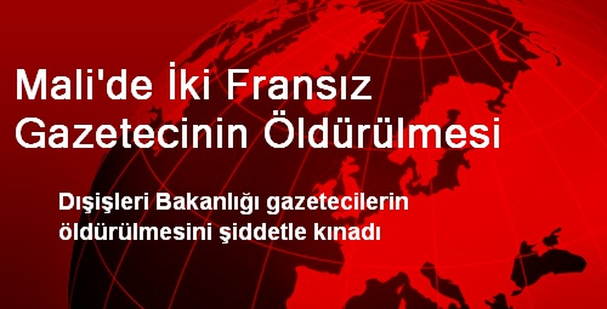 Türkiye İki Fransız Gazetecinin Öldürülmesini Kınadı