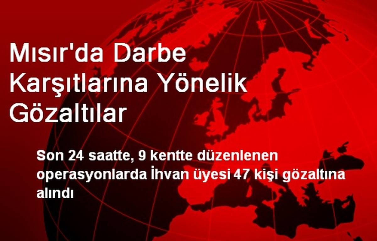 Mısır\'da Darbe Karşıtlarına Yönelik Gözaltılar