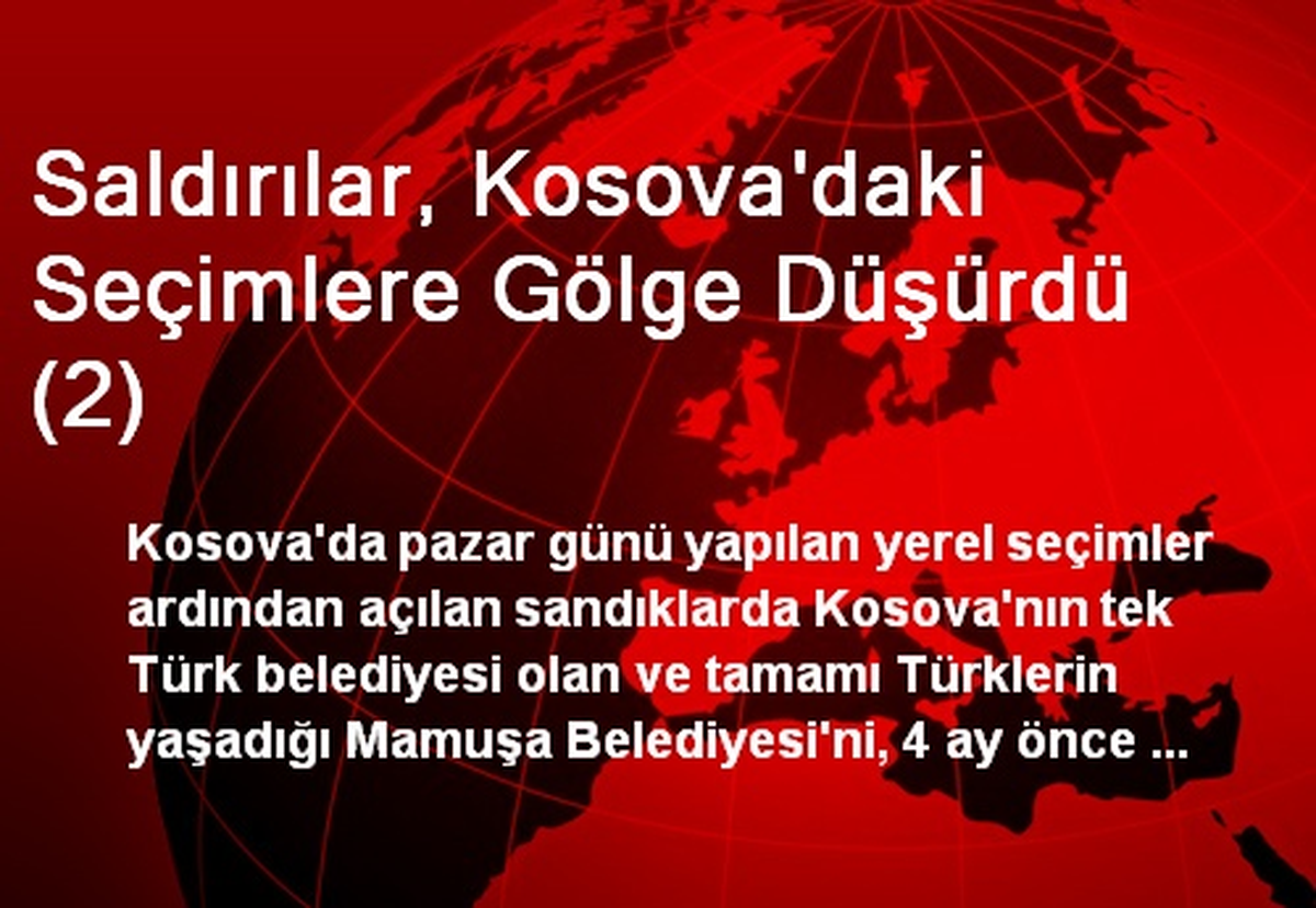 Saldırılar, Kosova\'daki Seçimlere Gölge Düşürdü (2)