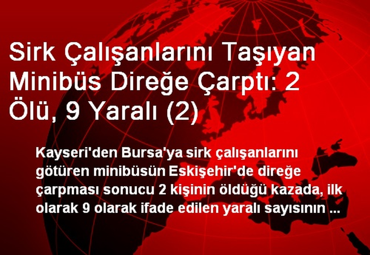 Sirk Çalışanlarını Taşıyan Minibüs Direğe Çarptı: 2 Ölü, 9 Yaralı (2)
