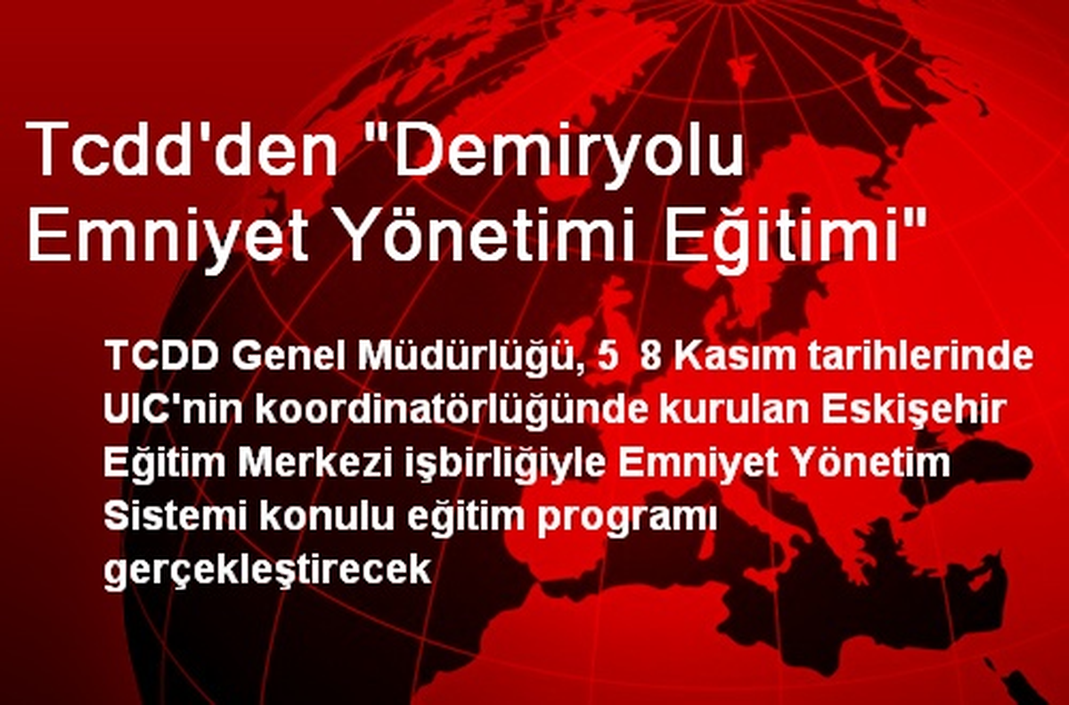 Tcdd\'den "Demiryolu Emniyet Yönetimi Eğitimi"